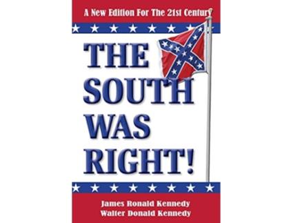 Livro The South Was Right A New Edition for the 21st Century de James Ronald Kennedy Walter Donald Kennedy (Inglês)