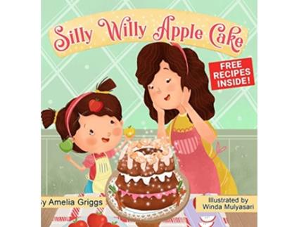 Livro Silly Willy Apple Cake Bella and MIA Adventure de Amelia Griggs (Inglês)