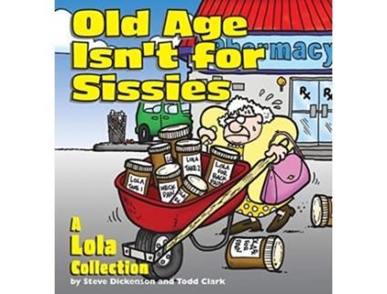 Livro Old Age Isn'T For Sissies Steve Dickenson, Todd Clark (Inglês)
