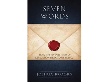 Livro Seven Words How the Seven Letters of Revelation Speak to Us Today de Joshua Brooks (Inglês)