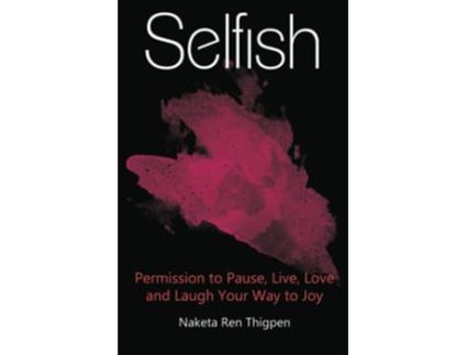 Livro Selfish Permission to Pause Live Love and Laugh Your Way to Joy de Naketa Ren Thigpen (Inglês)