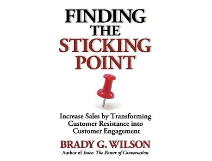 Livro Finding the Sticking Point Increase Sales by Transforming Customer Resistance Into Customer Engagement de Brady G Wilson (Inglês)
