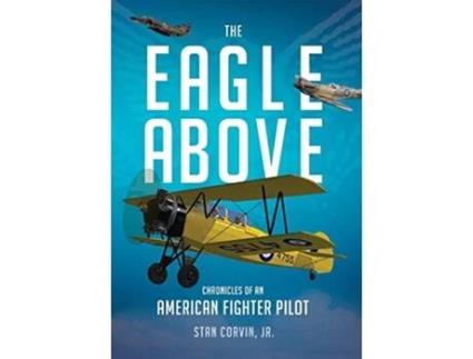 Livro The Eagle Above Chronicles of an American Fighter Pilot de Stan Corvin (Inglês)