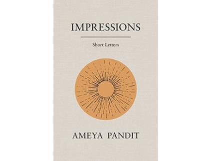 Livro Impressions Short Letters by Ameya Pandit de Ameya Dilip Pandit (Inglês)