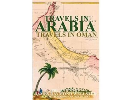 Livro Travels in Arabia Travels in Oman Oman in History de James R Wellsted (Inglês)