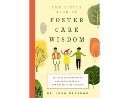 Livro The Little Book of Foster Care Wisdom de John DeGarmo (Inglês)