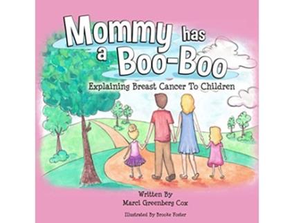 Livro Mommy Has a BooBoo Explaining Breast Cancer to Children de Marci Greenberg Cox (Inglês)