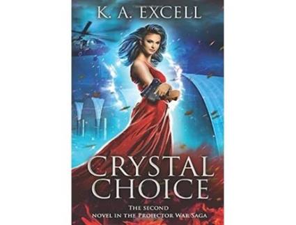Livro Crystal Choice The Second Novel in the Projector War Saga 2 de K A Excell (Inglês - Capa Dura)