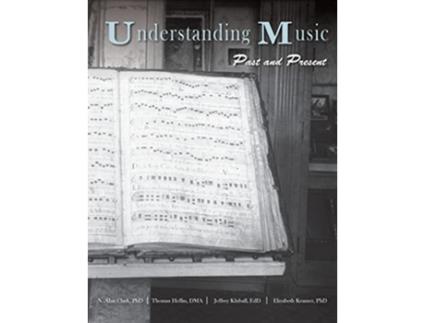 Livro Understanding Music Past and Present de N Alan Clark Thomas Heflin Jeffrey Kluball (Inglês)