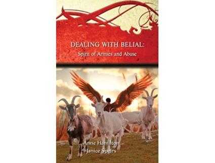 Livro Dealing with Belial Spirit of Armies and Abuse de Anne Hamilton Janice Speirs (Inglês)