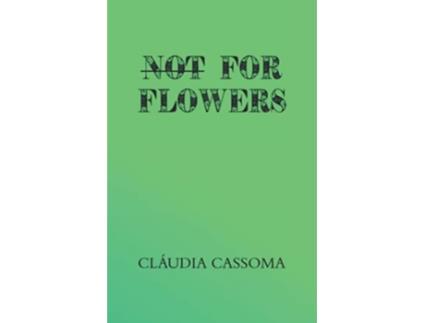 Livro Not For Flowers de Cláudia Cassoma (Inglês)