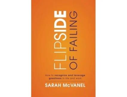 Livro Flip Side of Failing How to Recognize and Leverage Greatness in Life and Work de Sarah McVanel (Inglês)