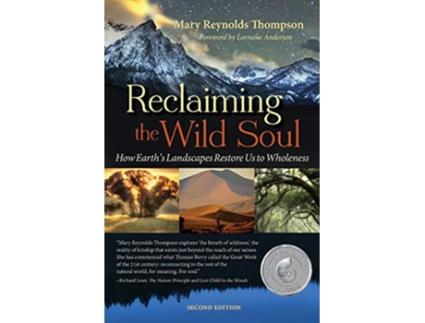 Livro Reclaiming the Wild Soul How Earth’s Landscapes Restore Us to Wholeness de Mary Reynolds Thompson (Inglês)