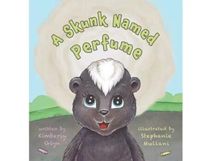 Livro A Skunk Named Perfume de Kimberly Glyn (Inglês - Capa Dura)