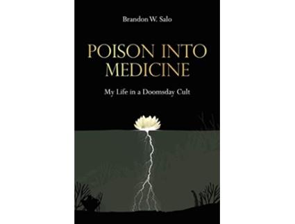 Livro Poison Into Medicine My Life in a Doomsday Cult de Brandon W Salo (Inglês)
