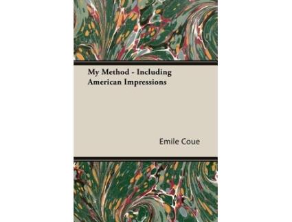 Livro My Method Including American Impressions de Emile Coue (Inglês)
