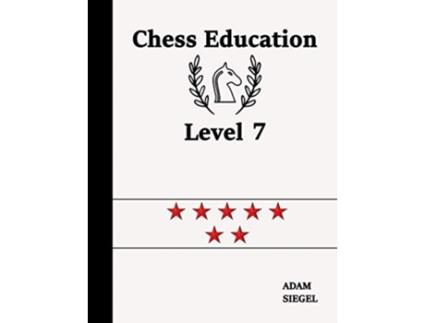 Livro Chess Education Level 7 de Adam Siegel (Inglês)