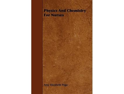 Livro Physics and Chemistry for Nurses de Amy Elizabeth Pope (Inglês)