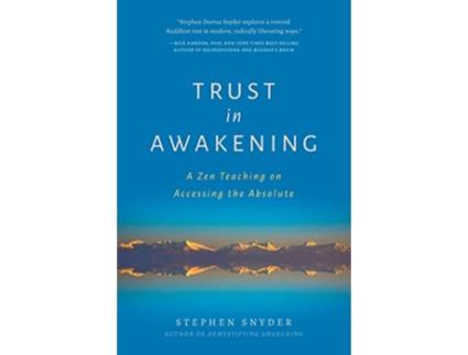 Livro Trust in Awakening A Zen Teaching on Accessing the Absolute de Stephen Snyder (Inglês)