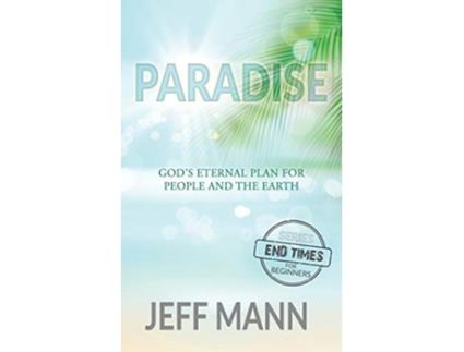 Livro Paradise Gods Eternal Plan for People and the Earth The EndTimes for Beginners de Jeff Mann (Inglês)