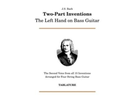 Livro J S Bach TwoPart Inventions The Left Hand on Bass Guitar de B L Bosco (Inglês)