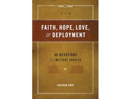 Livro Faith Hope Love Deployment 40 Devotions for Military Couples de Heather Gray (Inglês)