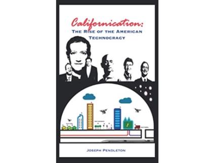 Livro Californication The Rise of the American Technocracy de Joseph Pendleton (Inglês)