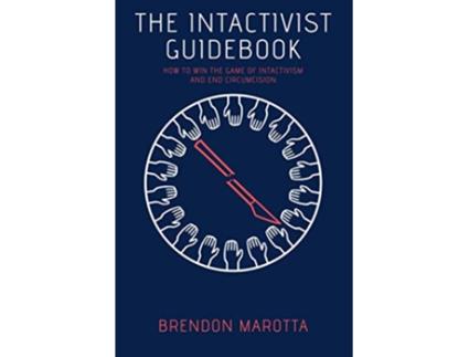 Livro The Intactivist Guidebook How to Win the Game of Intactivism and End Circumcision de Brendon Marotta (Inglês)