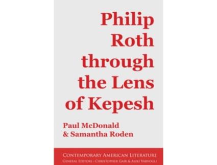 Livro Philip Roth through the Lens of Kepesh de Paul Mcdonald e Samantha Roden (Inglês)