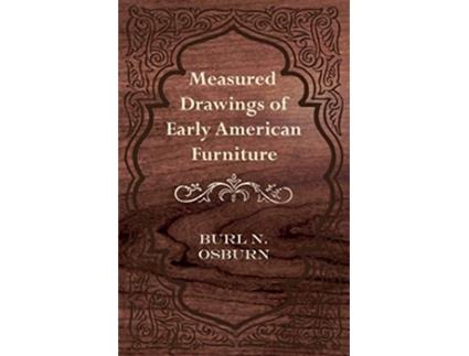 Livro Measured Drawings of Early American Furniture de Burl N Osburn (Inglês)