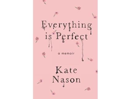 Livro Everything is Perfect A Memoir de Kate Nason (Inglês)