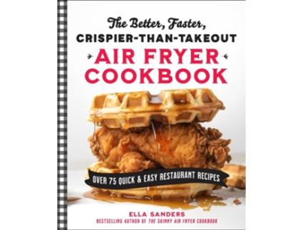 Livro The Better, Faster, Crispier-than-Takeout Air Fryer Cookbook de Ella Sanders (Inglês)