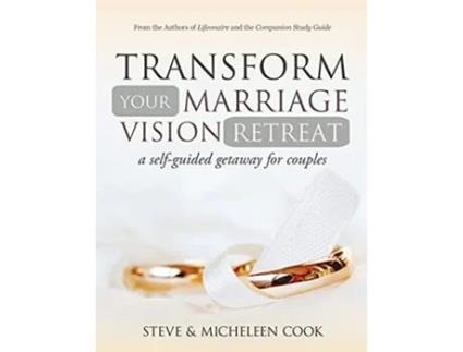 Livro Transform Your Marriage Vision Retreat A SelfGuided Getaway for Couples de Steve Cook Micheleen Cook (Inglês)