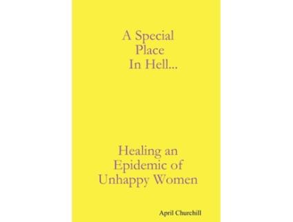 Livro A Special Place In Hell... Healing an Epidemic of Unhappy Women April Churchill (Inglês)