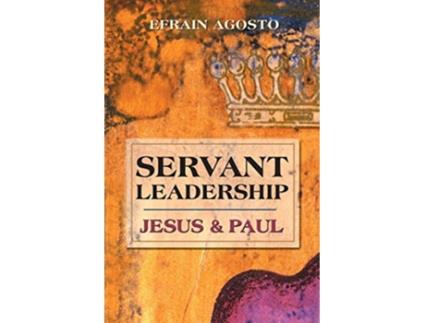 Livro Servant Leadership Jesus Paul de Efrain Agosto (Inglês)