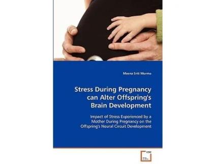Livro Stress During Pregnancy can Alter Offsprings Brain Development de Meena Sriti Murmu (Inglês)