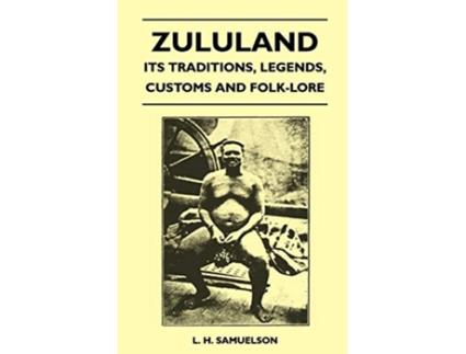 Livro Zululand Its Traditions Legends Customs and FolkLore de L H Samuelson (Inglês)