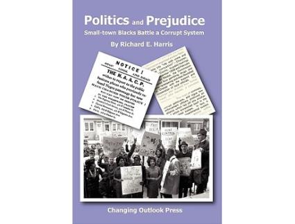 Livro Politics and Prejudice Smalltown Blacks battle a corrupt system de Richard E Harris (Inglês)