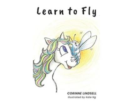 Livro Learn to Fly An illustrated book for adults and teens navigating grief and loss de Corinne Lindsell (Inglês)