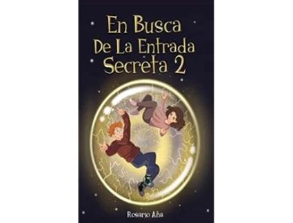 Livro En Busca de la Entrada Secreta 2 Segunda parte del divertido libro de misterio y aventuras Libro 2 Spanish Edition de Rosario Ana (Espanhol)