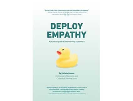 Livro Deploy Empathy A practical guide to interviewing customers de Michele Hansen (Inglês)