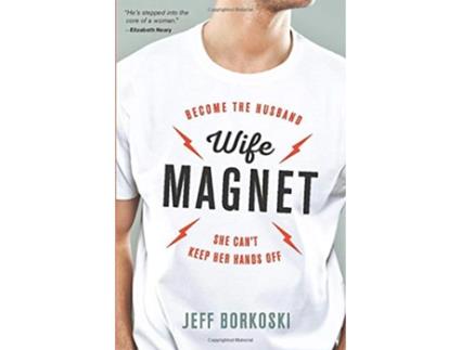 Livro Wife Magnet Become the husband she cant keep her hands off de Jeff Borkoski (Inglês)