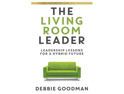 Livro The Living Room Leader Leadership Lessons for a Hybrid Future de Debbie Goodman (Inglês)