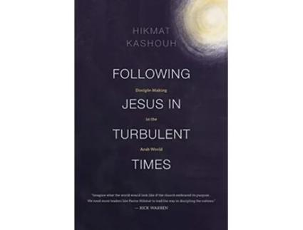 Livro Following Jesus in Turbulent Times DiscipleMaking in the Arab World de Hikmat Kashouh (Inglês)
