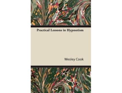Livro Practical Lessons in Hypnotism de Wesley Cook (Inglês)