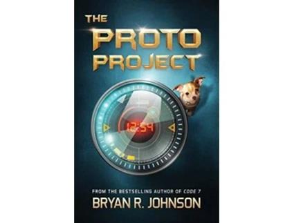 Livro The Proto Project A SciFi Adventure of the Mind for Kids Ages 912 de Bryan R Johnson (Inglês)