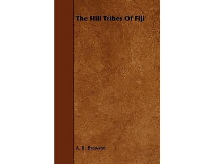 Livro The Hill Tribes of Fiji de A B Brewster (Inglês)