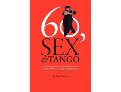 Livro 60 Sex Tango Confessions of a Beatnik Boomer de Joan Moran (Inglês)