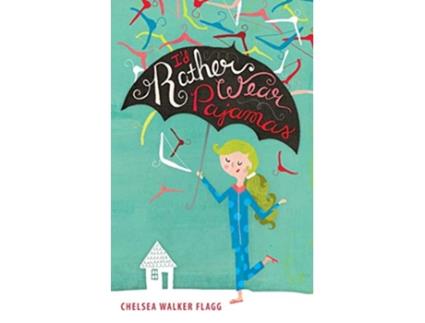 Livro Id Rather Wear Pajamas de Chelsea Walker Flagg (Inglês)