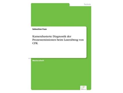Livro Kamerabasierte Diagnostik der Prozessemissionen beim Laserabtrag von CFK German Edition de Sebastian Faas (Alemão)